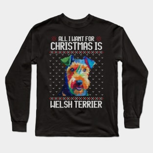 All I Want for Christmas is Welsh Terrier - Christmas Gift for Dog Lover Long Sleeve T-Shirt